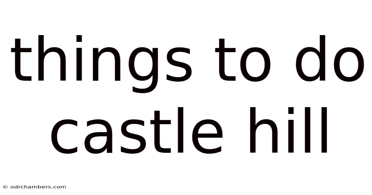 Things To Do Castle Hill