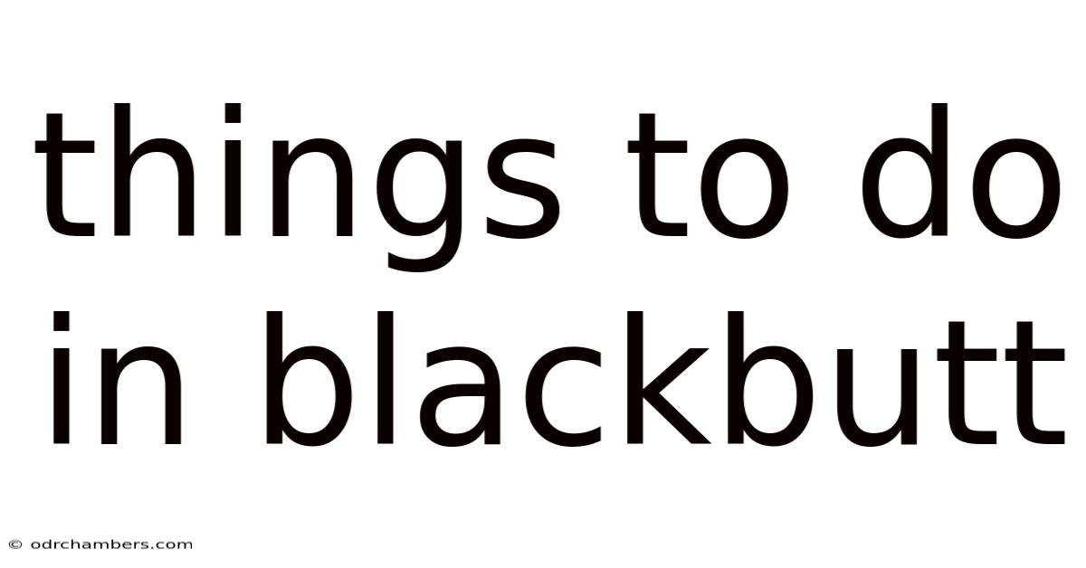 Things To Do In Blackbutt