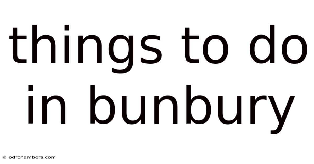Things To Do In Bunbury