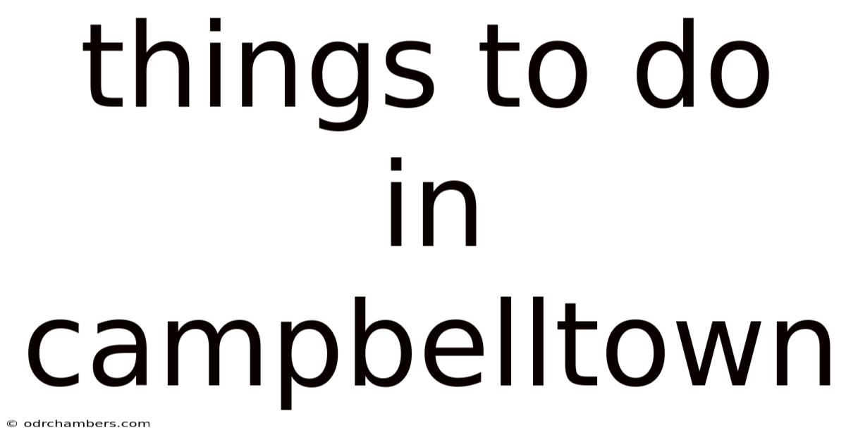 Things To Do In Campbelltown