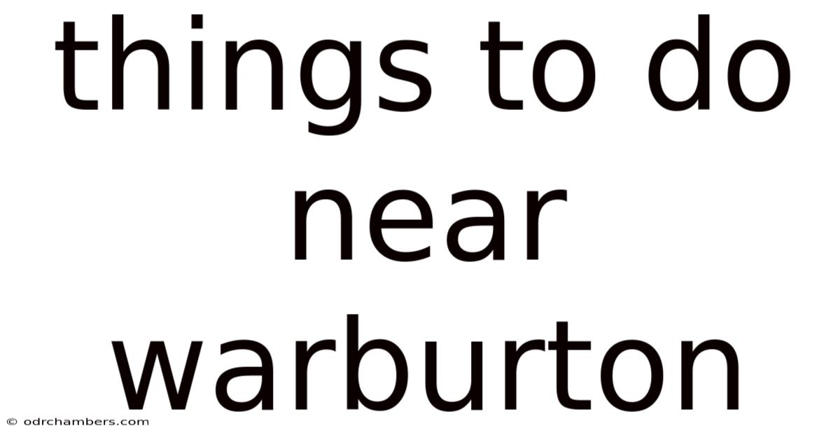 Things To Do Near Warburton