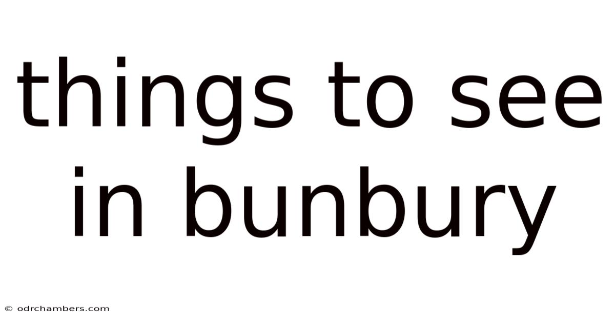 Things To See In Bunbury