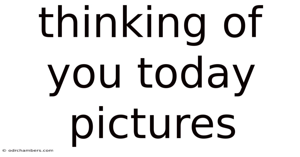 Thinking Of You Today Pictures