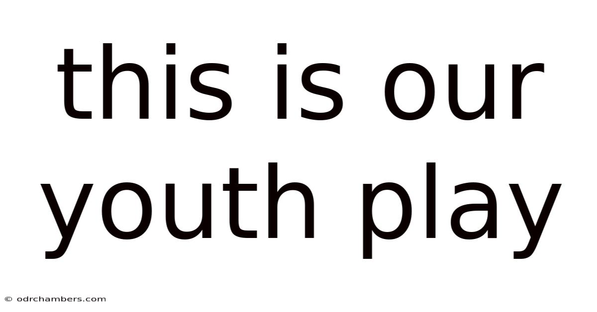 This Is Our Youth Play