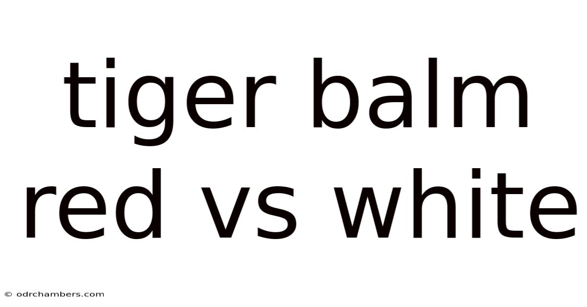 Tiger Balm Red Vs White
