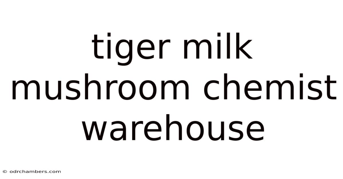 Tiger Milk Mushroom Chemist Warehouse