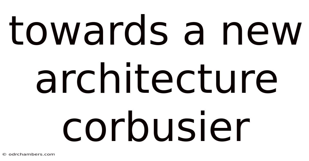 Towards A New Architecture Corbusier