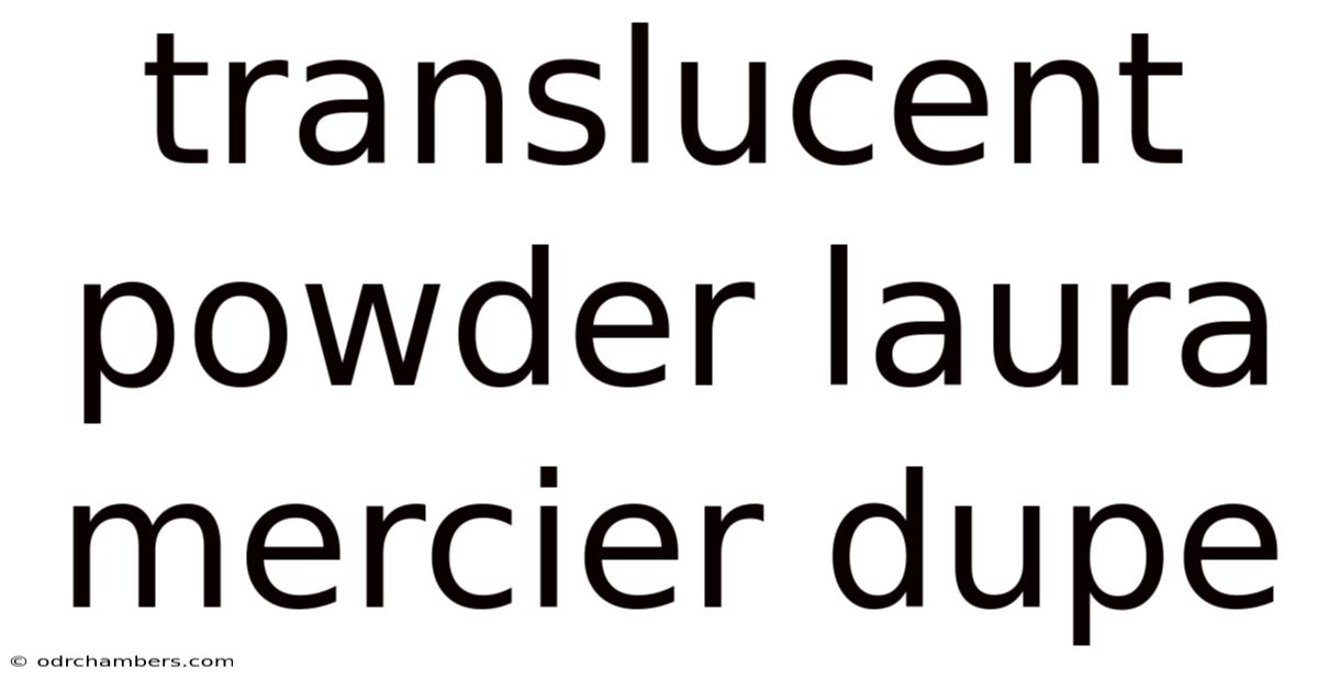 Translucent Powder Laura Mercier Dupe