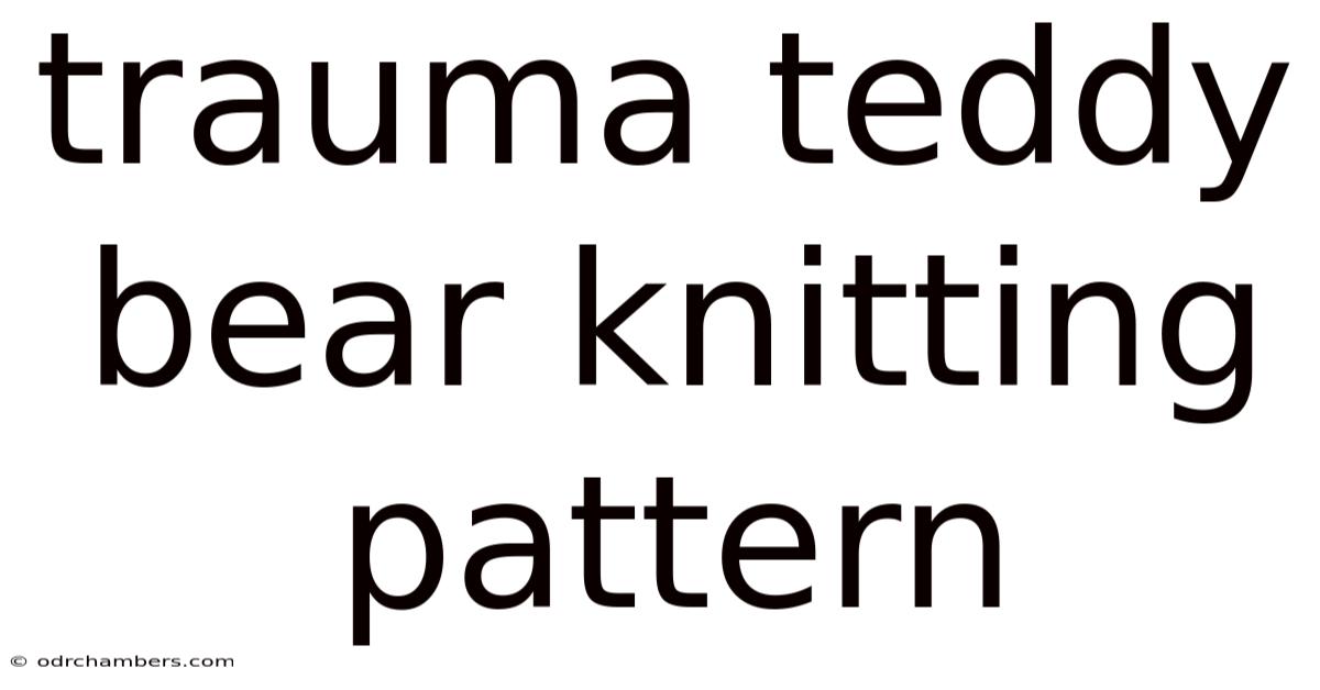 Trauma Teddy Bear Knitting Pattern