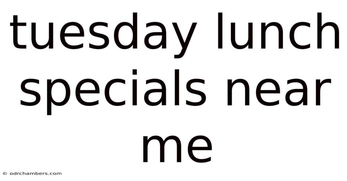 Tuesday Lunch Specials Near Me