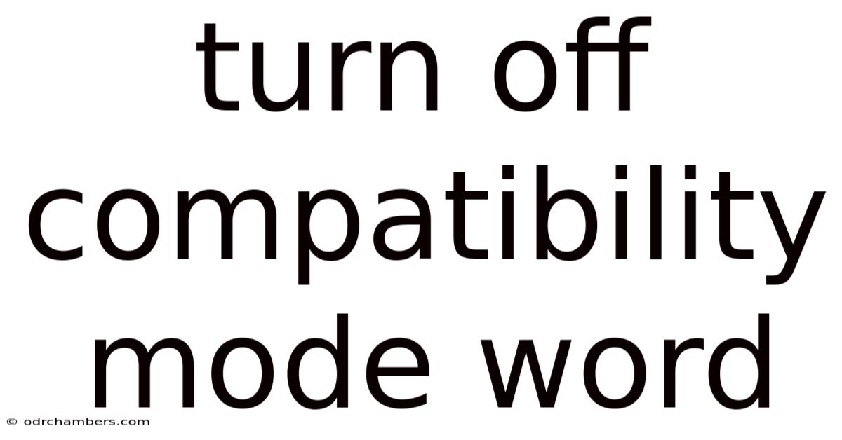 Turn Off Compatibility Mode Word