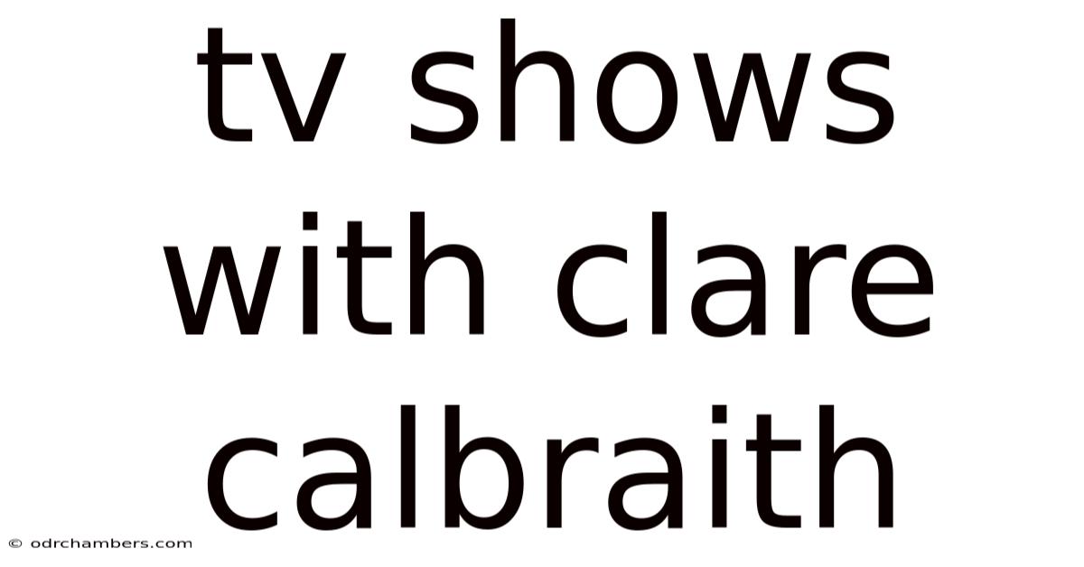 Tv Shows With Clare Calbraith
