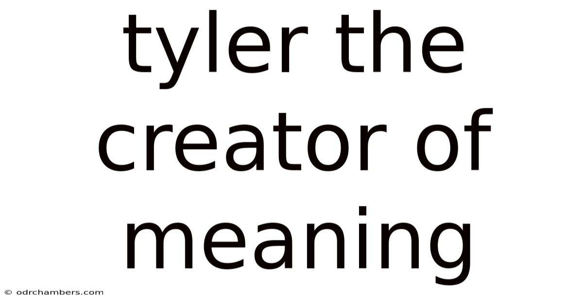 Tyler The Creator Of Meaning