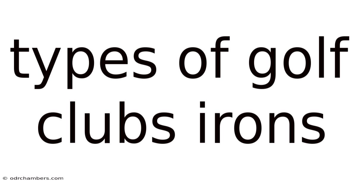 Types Of Golf Clubs Irons