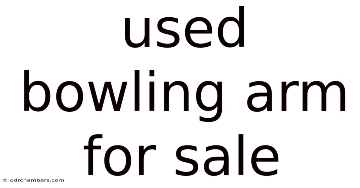 Used Bowling Arm For Sale