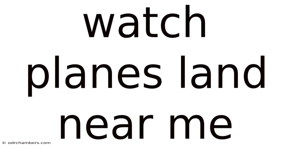 Watch Planes Land Near Me