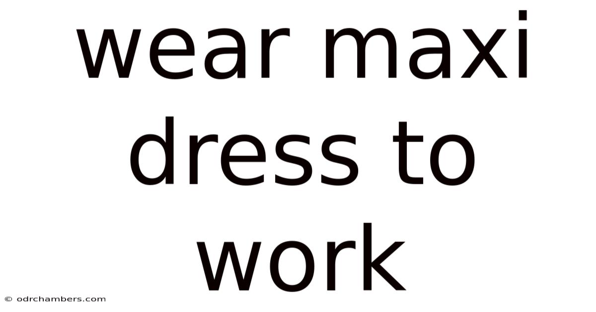 Wear Maxi Dress To Work