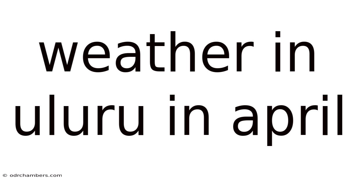 Weather In Uluru In April