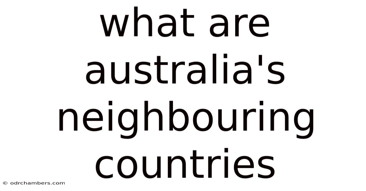 What Are Australia's Neighbouring Countries