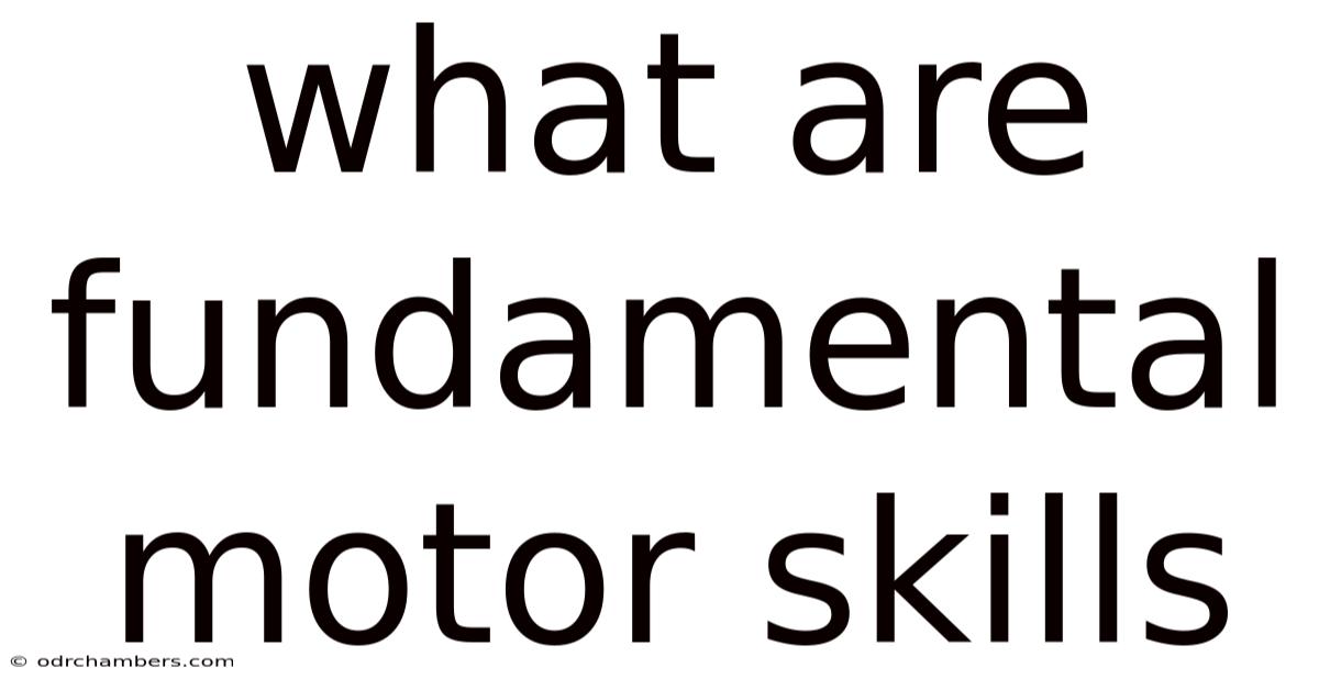 What Are Fundamental Motor Skills