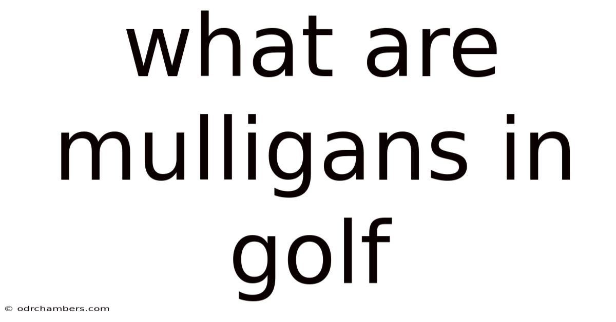 What Are Mulligans In Golf
