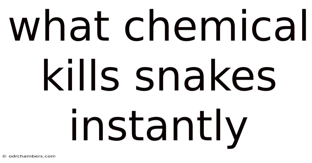 What Chemical Kills Snakes Instantly