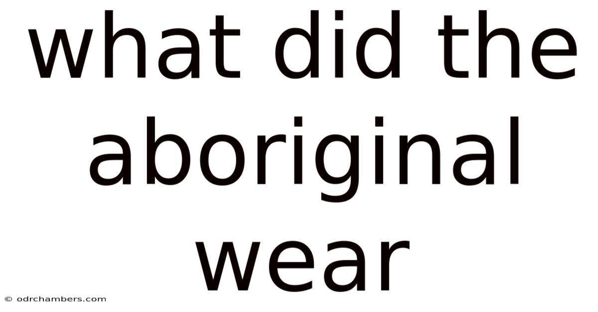 What Did The Aboriginal Wear