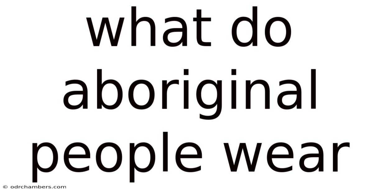 What Do Aboriginal People Wear