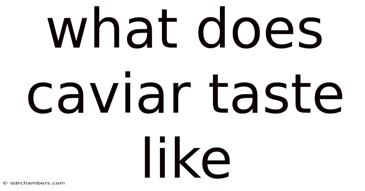 What Does Caviar Taste Like