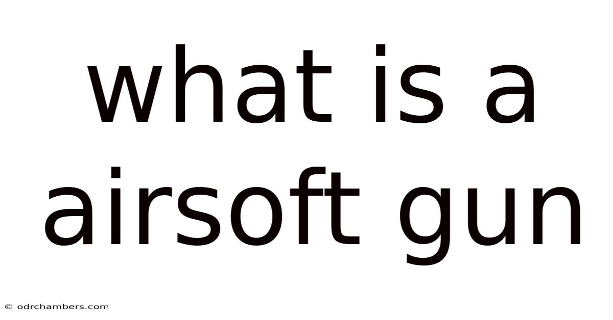 What Is A Airsoft Gun