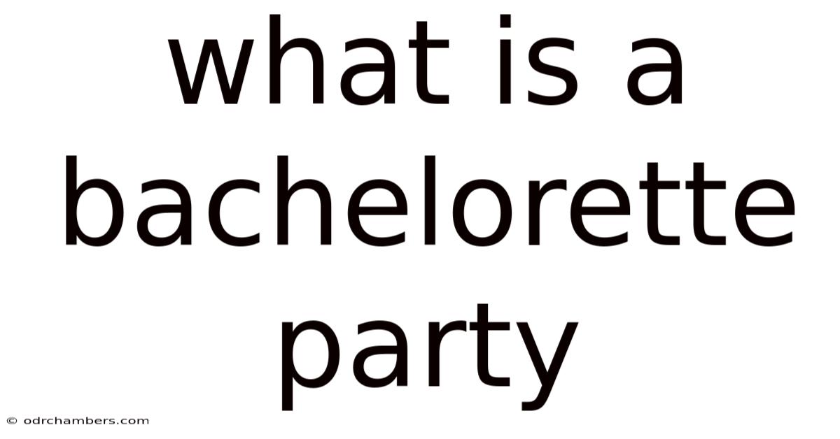 What Is A Bachelorette Party