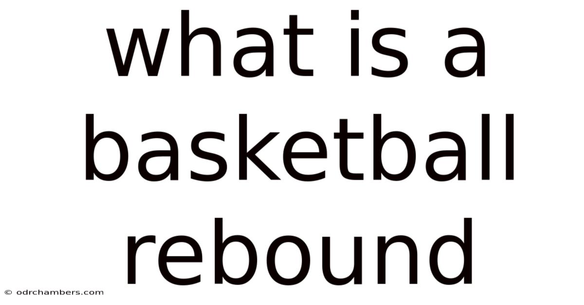 What Is A Basketball Rebound