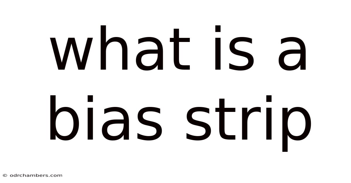 What Is A Bias Strip