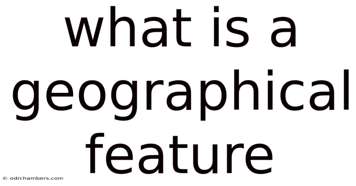 What Is A Geographical Feature