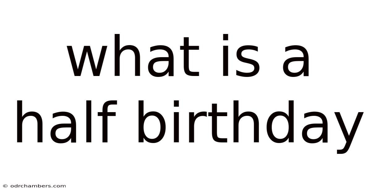 What Is A Half Birthday