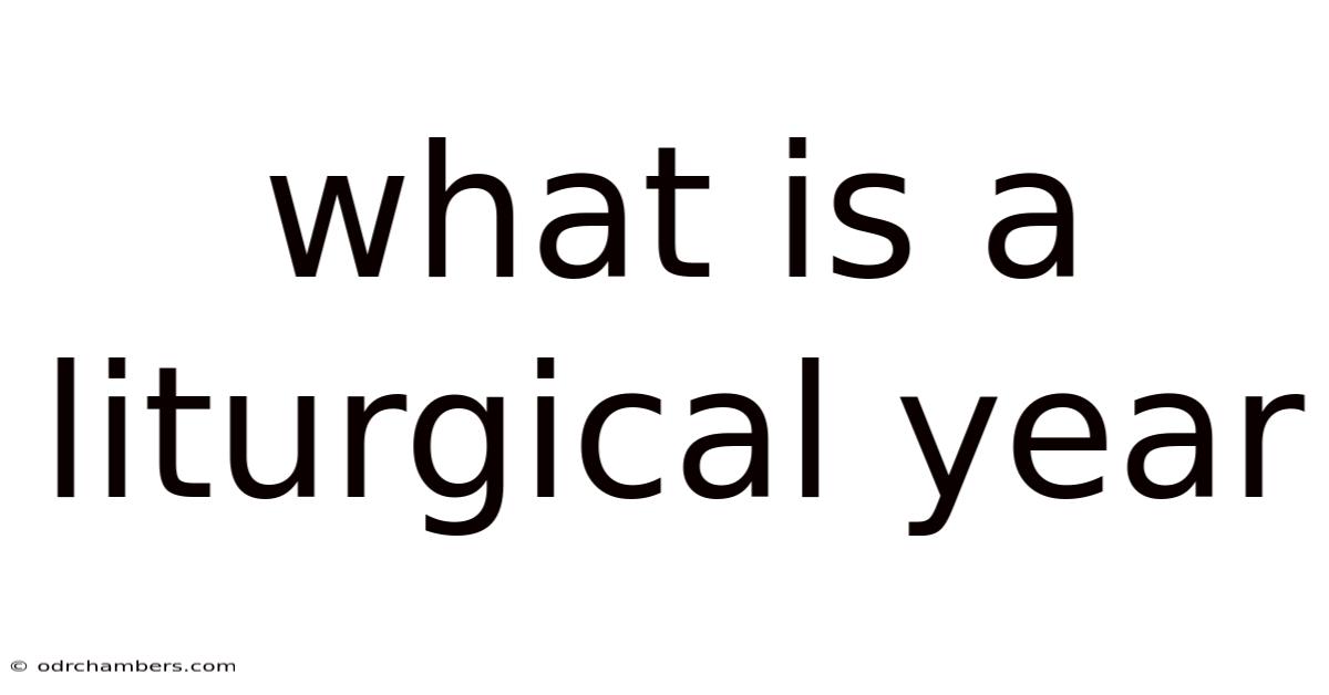 What Is A Liturgical Year
