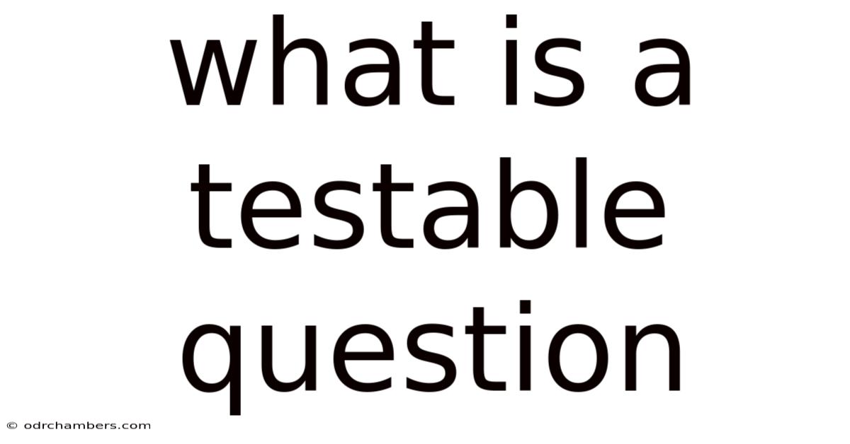 What Is A Testable Question