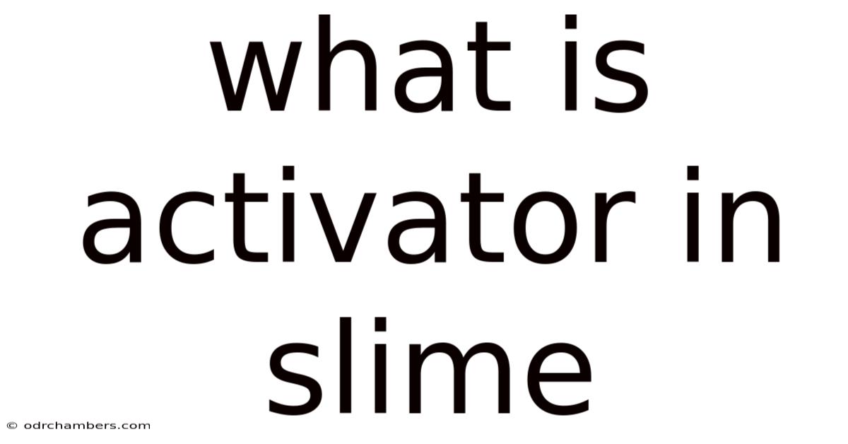 What Is Activator In Slime