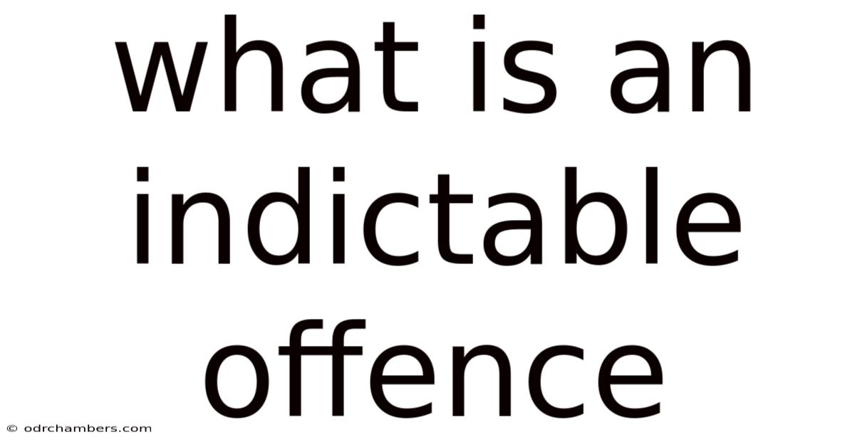 What Is An Indictable Offence