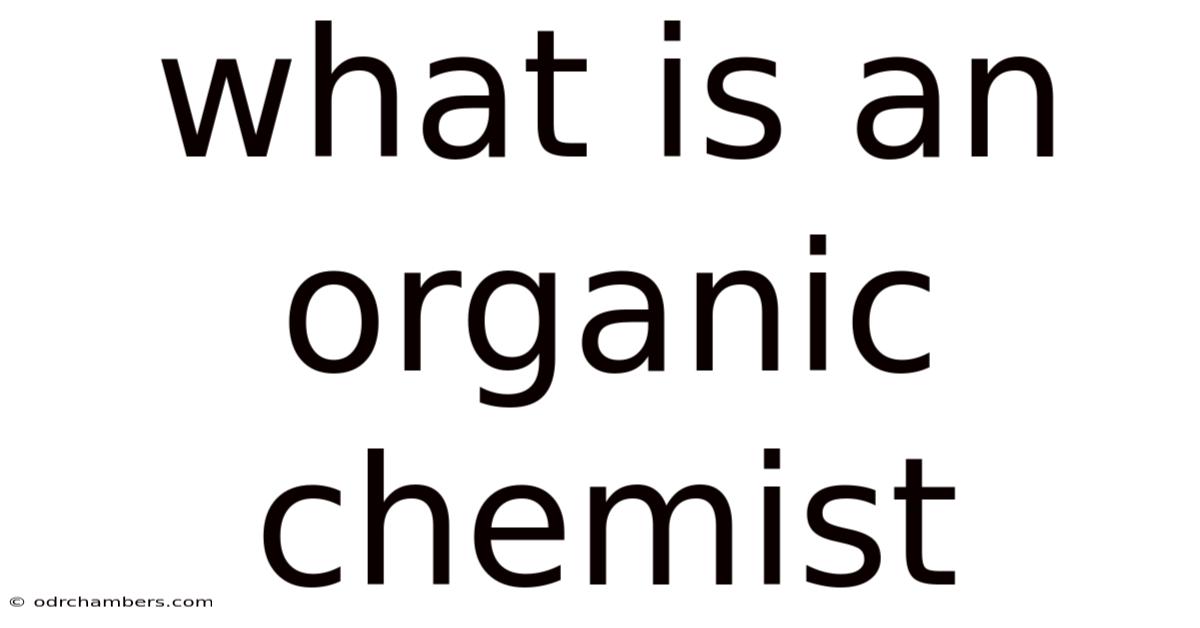 What Is An Organic Chemist