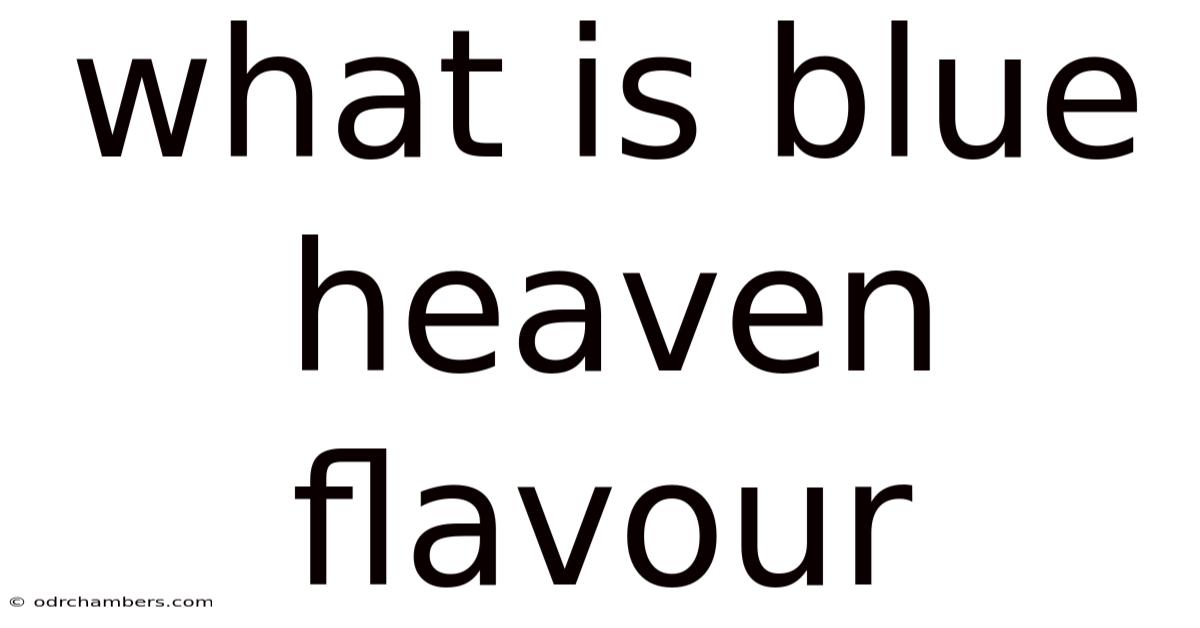What Is Blue Heaven Flavour