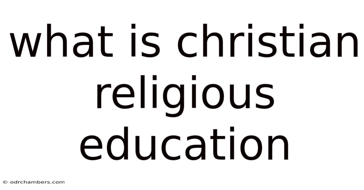What Is Christian Religious Education
