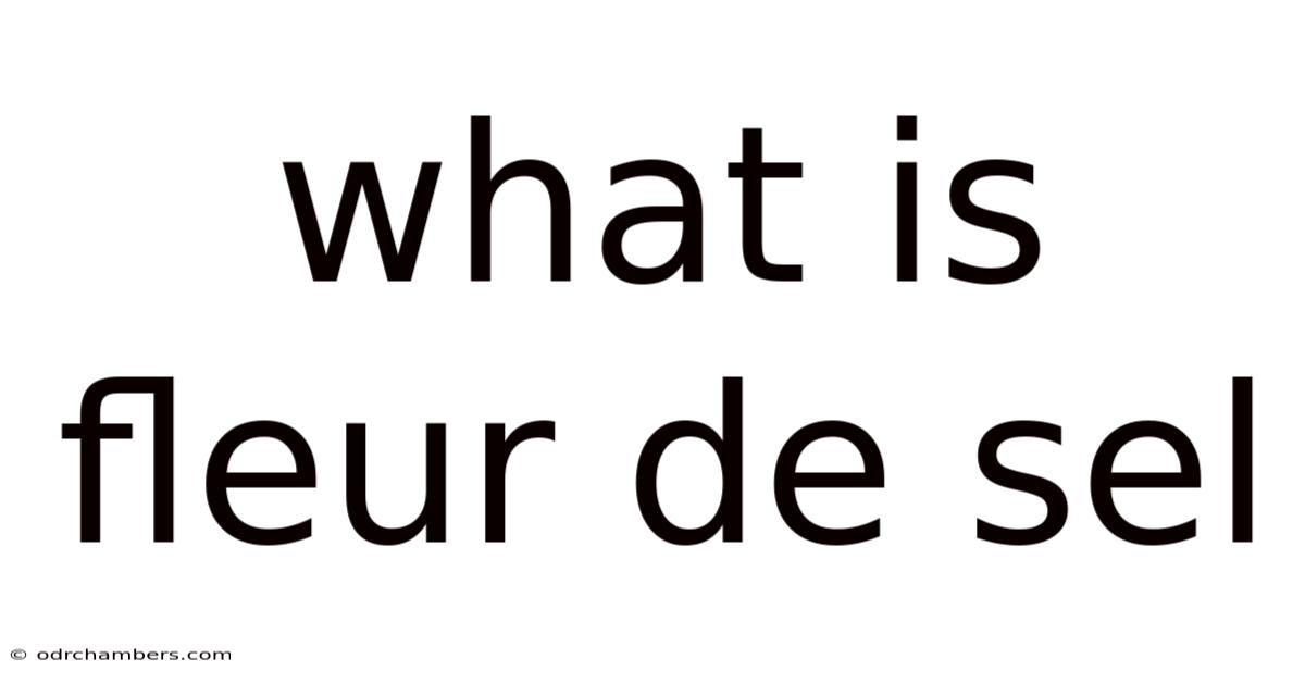 What Is Fleur De Sel