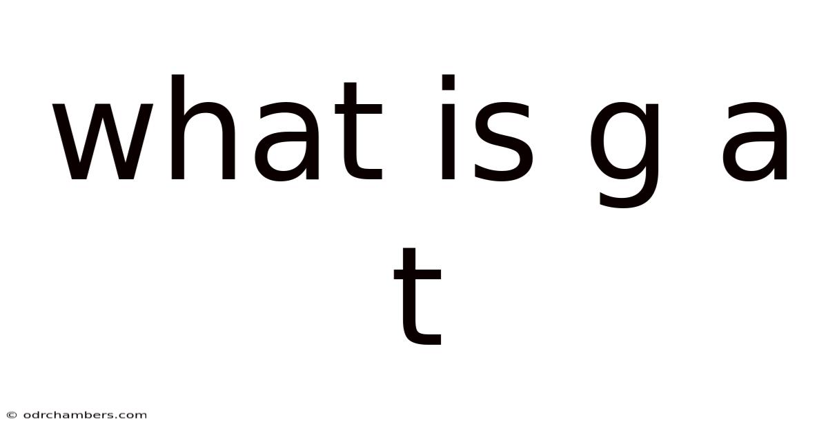 What Is G A T