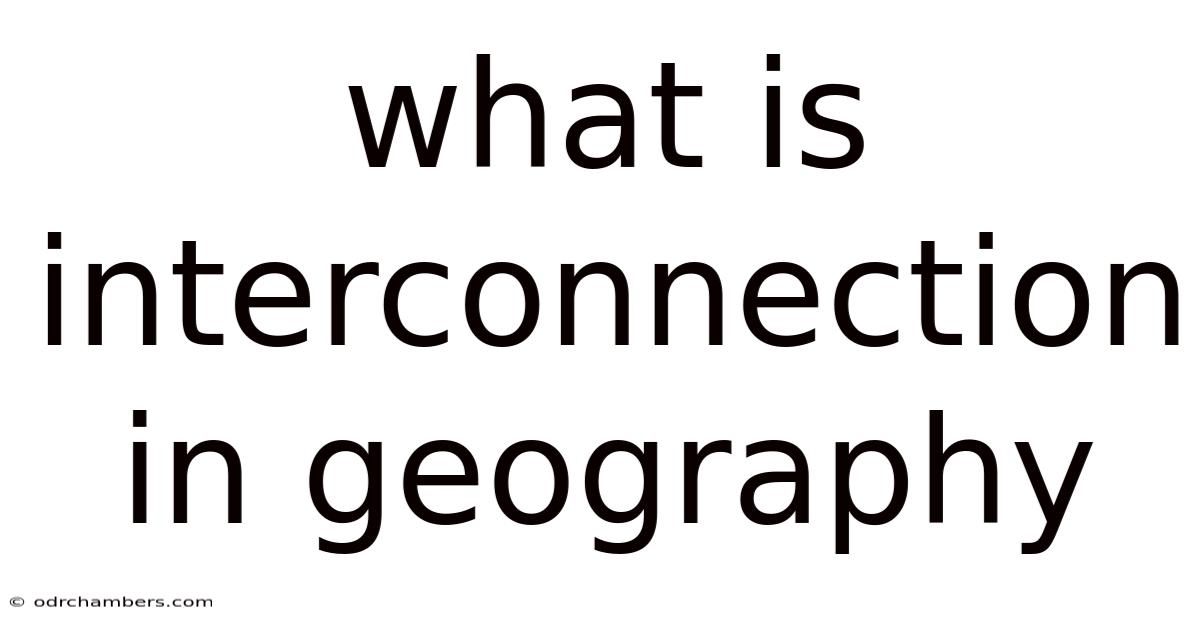 What Is Interconnection In Geography