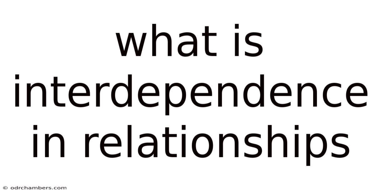 What Is Interdependence In Relationships