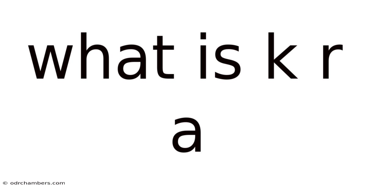 What Is K R A