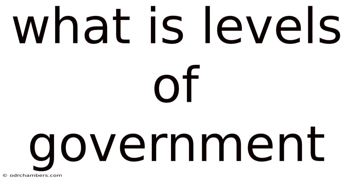 What Is Levels Of Government