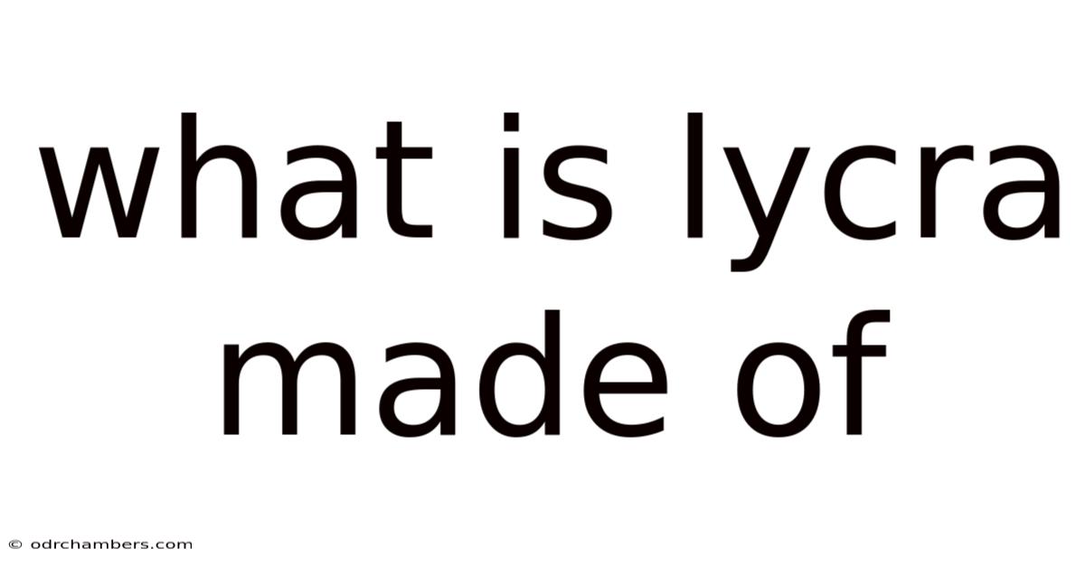 What Is Lycra Made Of