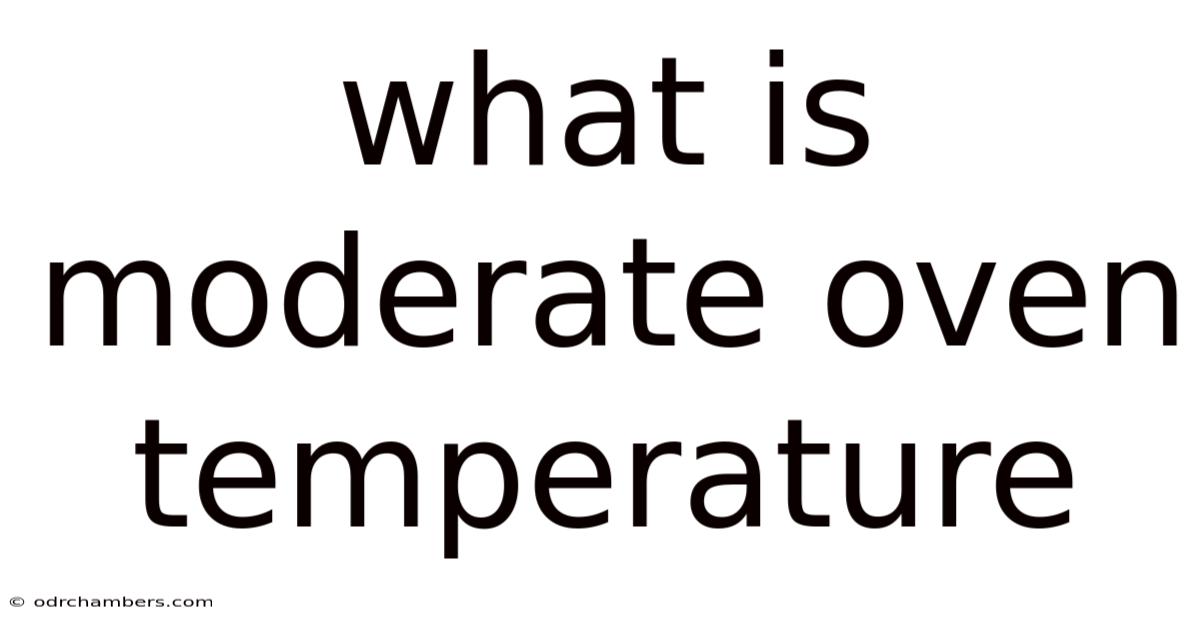 What Is Moderate Oven Temperature